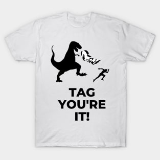 Tag you're it dinosaur run T-Shirt